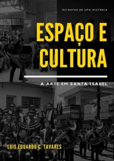 espaço e cultura: a arte em santa isabel (ebook)-luis eduardo caraça tavares-3410003799387
