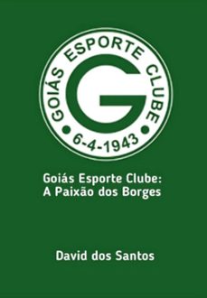 goias esporte clube: a paixo dos borges (ebook)-david dos santos-3410006756387