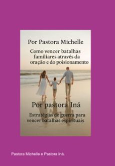 como vencer batalhas familiares atraves da oraço e do posicionamento e estrategias de guerra para vencer batalhas espirituais. (ebook)-pastora michelle pastora e iná.-3410008756187