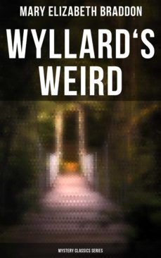 wyllard's weird (mystery classics series) (ebook)-mary elizabeth braddon-4057664560087