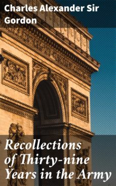 recollections of thirty-nine years in the army (ebook)-charles alexander, sir gordon-4057664575487