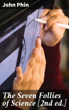 the seven follies of science [2nd ed.] (ebook)-john phin-4057664623287