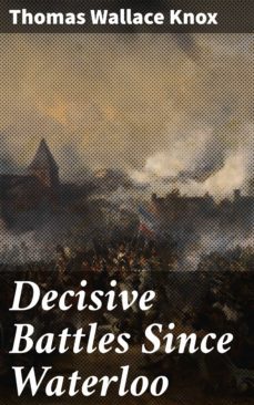 decisive battles since waterloo (ebook)-thomas wallace knox-4064066071387