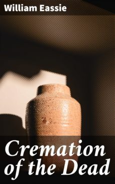 cremation of the dead (ebook)-william eassie-4064066154387