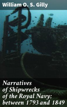 narratives of shipwrecks of the royal navy; between 1793 and 1849 (ebook)-william o. s. gilly-4064066195687