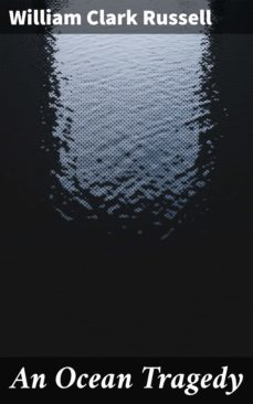 an ocean tragedy (ebook)-william clark russell-4064066199487
