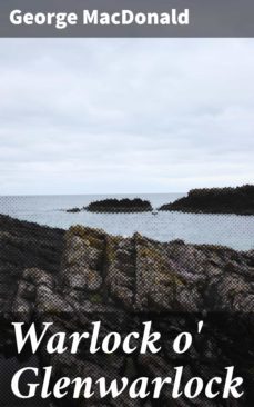 warlock o' glenwarlock (ebook)-george macdonald-4064066230487