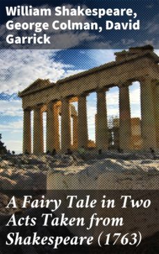a fairy tale in two acts taken from shakespeare (1763) (ebook)-william shakespeare-george colman-david garrick-4064066244187