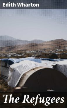 the refugees (ebook)-edith wharton-4066338096487