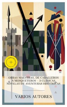 obras maestras, de caballeros a mosqueteros  3 clasicas novelas de aventuras historicas (ebook)-enrique gil y carrasco-robert louis stevenson-alejandro dumas-4066339988187