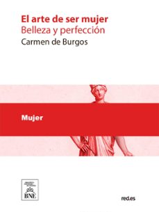 el arte de ser mujer : (belleza y perfeccion) (ebook)-carmen de burgos-4099995484687