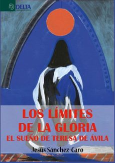 los limites de la gloria el sueño de teresa de avila (ebook)-4099995619287