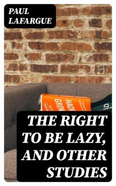 the right to be lazy, and other studies (ebook)-8596547023487