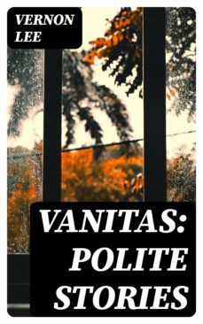 vanitas: polite stories (ebook)-vernon lee-8596547339687