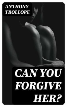 can you forgive her? (ebook)-anthony trollope-8596547385387