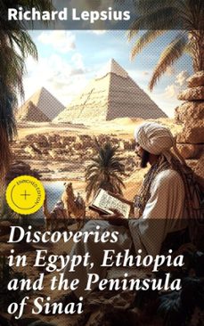 discoveries in egypt, ethiopia and the peninsula of sinai (ebook)-richard lepsius-8596547662587