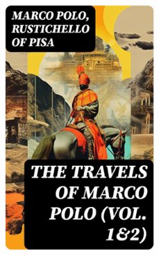 the travels of marco polo (vol. 1&amp;2) (ebook)-marco polo-rustichello of pisa-8596547721987