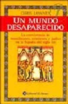 un mundo desaparecido: la convivencia de musulmanes, cristianos y judios en la españa del siglo xiii-9789500230889