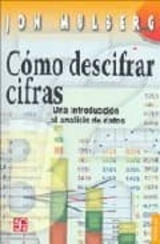 como descifrar cifras: una introduccion al analisis de datos-jon mulberg-9789681674984