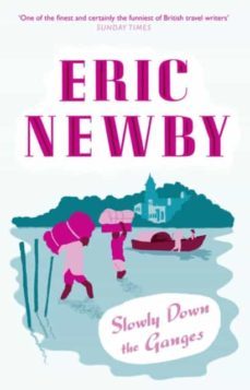 slowly down the ganges-eric newby-9780007367887