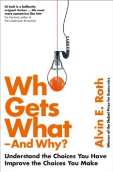 who gets what - and why-alvin roth-9780007520787