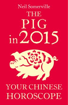 the pig in 2015: your chinese horoscope (ebook)-neil somerville-9780007587087