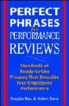 perfect phrases for performance reviews: hundreds to ready use phrases that describe your employee performance-robert bacal-9780071408387