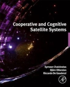 cooperative and cognitive satellite systems-symeon chatzinotas-bjorn ottersten-riccardo de gaudenzi-9780127999487