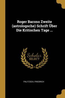 roger bacons zweite astrologsche schrift uber die kritischen tage-9780274782987
