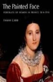 painted face : portraits of women in france 1814-1914-tamar garb-9780300111187