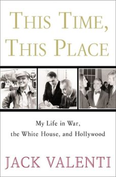 this time, this place (ebook)-jack valenti-9780307393487