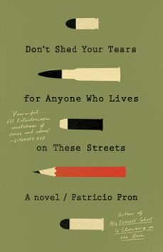 don't shed your tears for anyone who lives on these streets (ebook)-patricio pron-9780451493187
