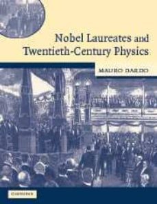 nobel laureates and twentieth-century physics-mauro dardo-9780521540087