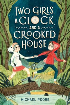 two girls, a clock, and a crooked house (ebook)-michael poore-9780525644187