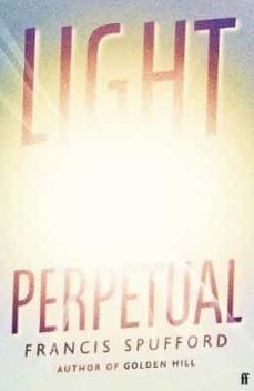 light perpetual : from the author of costa award-winning golden hill-9780571336487