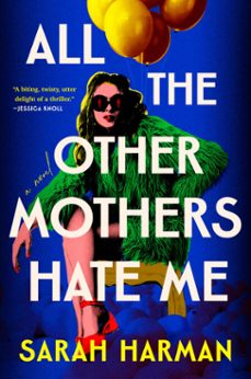 all the other mothers hate me (ebook)-sarah harman-9780593851487