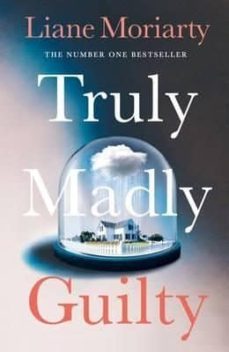 truly madly guilty-liane moriarty-9780718180287