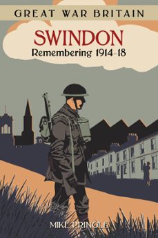 great war britain swindon: remembering 1914-18-mike pringle-9780750957687