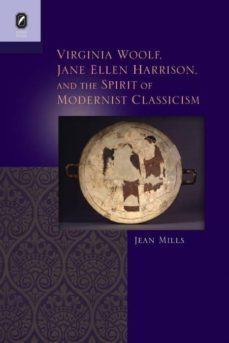 virginia woolf, jane ellen harrison, and the spirit of modernist classicism-9780814252987