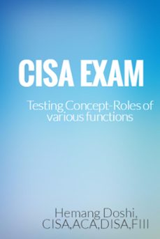 cisa exam-testing concept-roles of various functions-hemang doshi-9781310619687