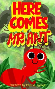 here comes mr. ant (ebook)-paul lynch-9781386536987