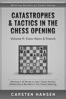 catastrophes &amp; tactics in the chess opening - vol 9: caro-kann &amp; french (ebook)-carsten hansen-9781386801887