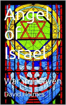 angel of israel: war in heaven (ebook)-david holmes-9781393919087