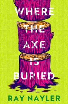 where the axe is buried-ray nayler-9781399627887
