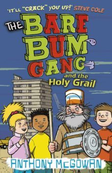 the bare bum gang and the holy grail (ebook)-anthony mcgowan-9781407048987