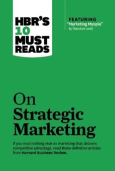 hbrs 10 must reads on strategic marketing (with featured article "marketing myopia," by theodore levitt)-clayton m. christensen-9781422189887