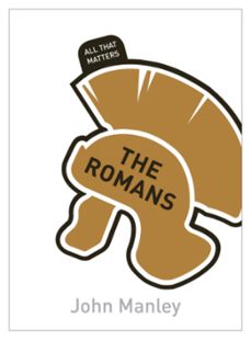 the romans: all that matters (ebook)-john manley-9781444183887