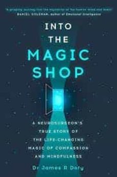 into the magic shop: a neurosurgeon's true story of the life-changing magic of mindfulness and compassion that inspired-9781444786187