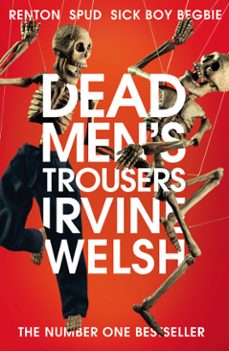 dead men's trousers-irvine welsh-9781473555587