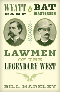 wyatt earp and bat masterson (ebook)-bill markley-9781493035687